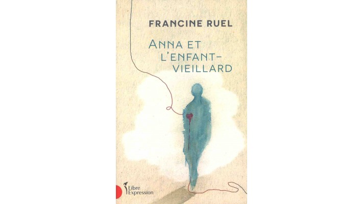 ANNA ET L'ENFANT-VIEILLARD - FRANCINE RUEL